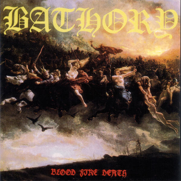 Bathory - Blood Fire Death (1988)