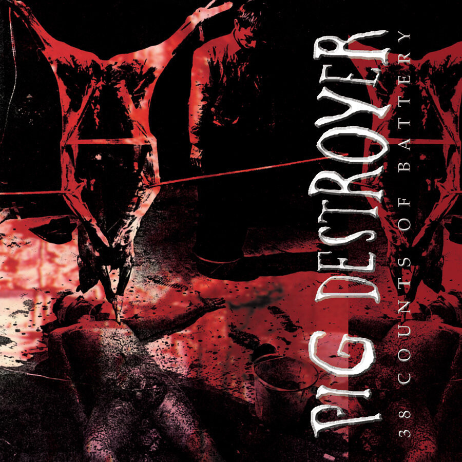 Pig Destroyer - 38 Counts Of Battery (2000)