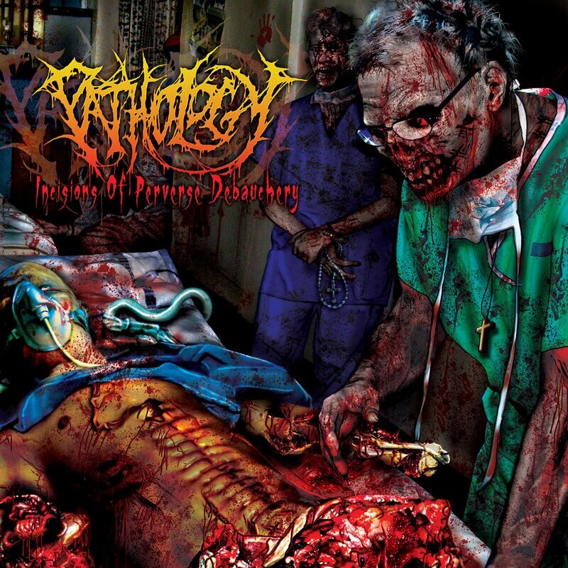 Pathology - Incisions Of Perverse Debauchery (2008)