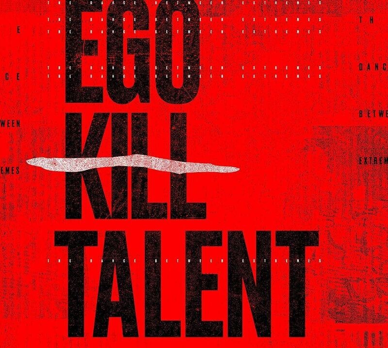 Ego Kill Talent – The Dance Between Extremes (2021)