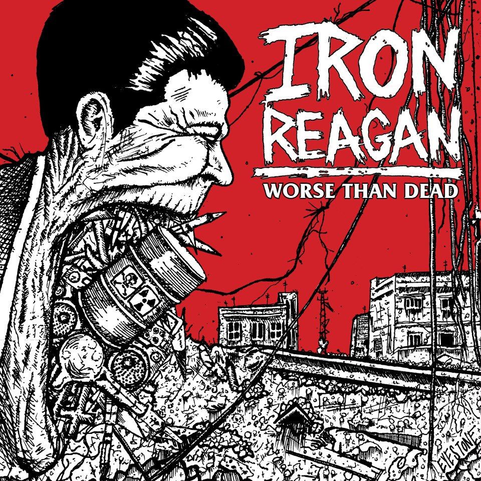 Iron Reagan – Worse Than Dead (2013)