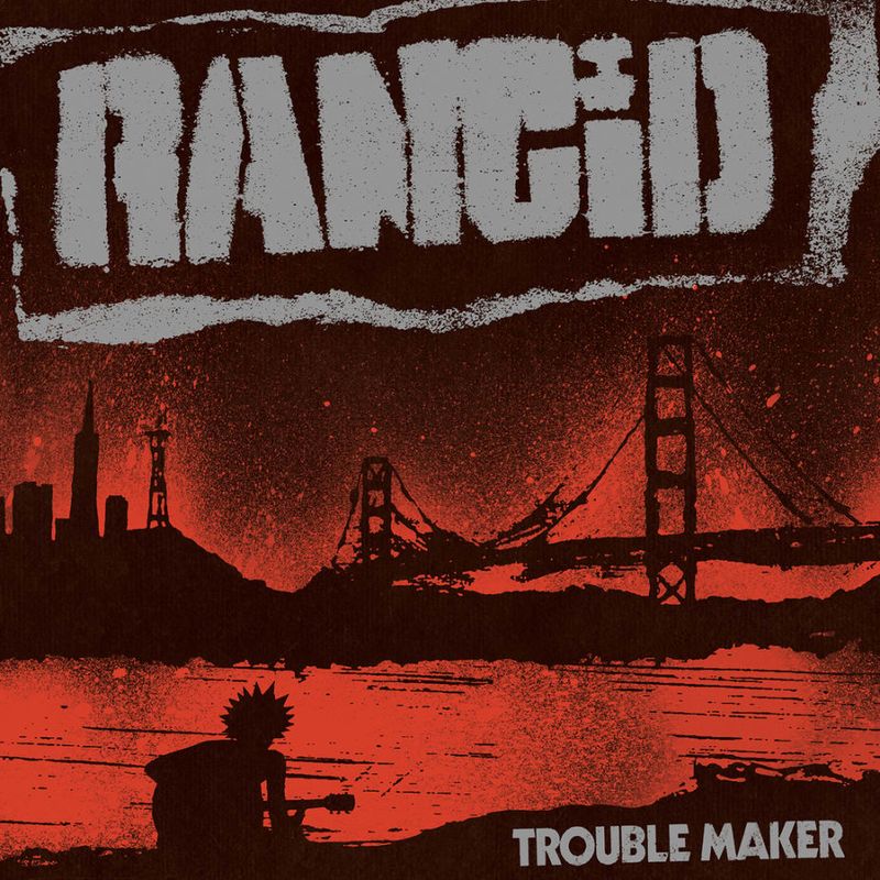 Rancid – Trouble Maker (2017)