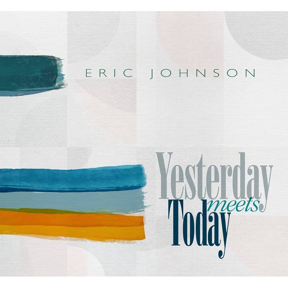 Eric Johnson – Yesterday Meets Today (2022)