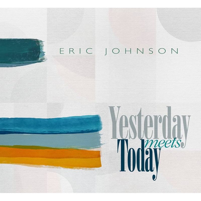 Eric Johnson – Yesterday Meets Today (2022)