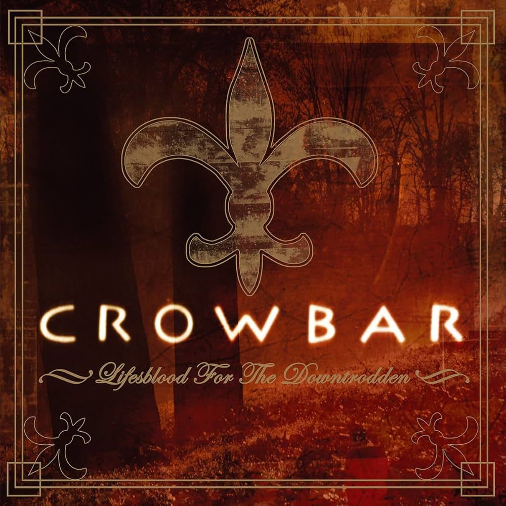 Crowbar – Lifesblood For The Downtrodden (CD+DVD) (2005)