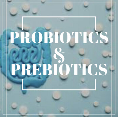 Probiotics &amp; Prebiotics