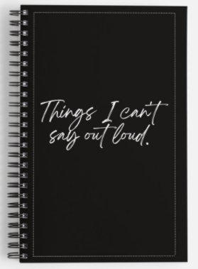 &#39;Things I can&#39;t say out loud&#39; A5 notebook
