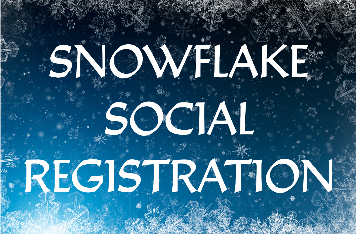 Snowflake Social Registration - FREE Event