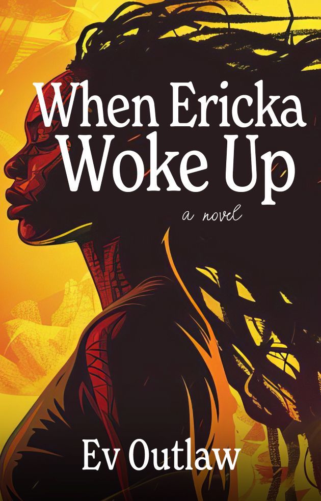 When Ericka Woke Up, a novel by Ev Outlaw