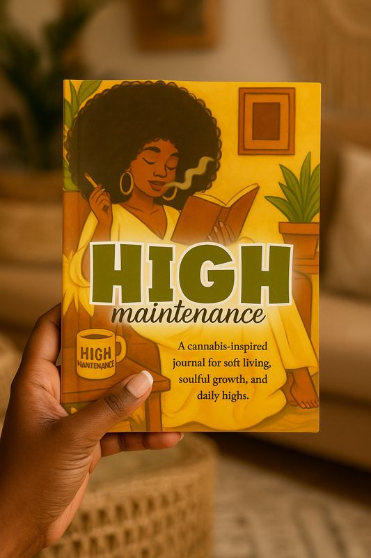 High Maintenance: Cannabis-inspired journal for soft living, soulful growth, and daily highs.