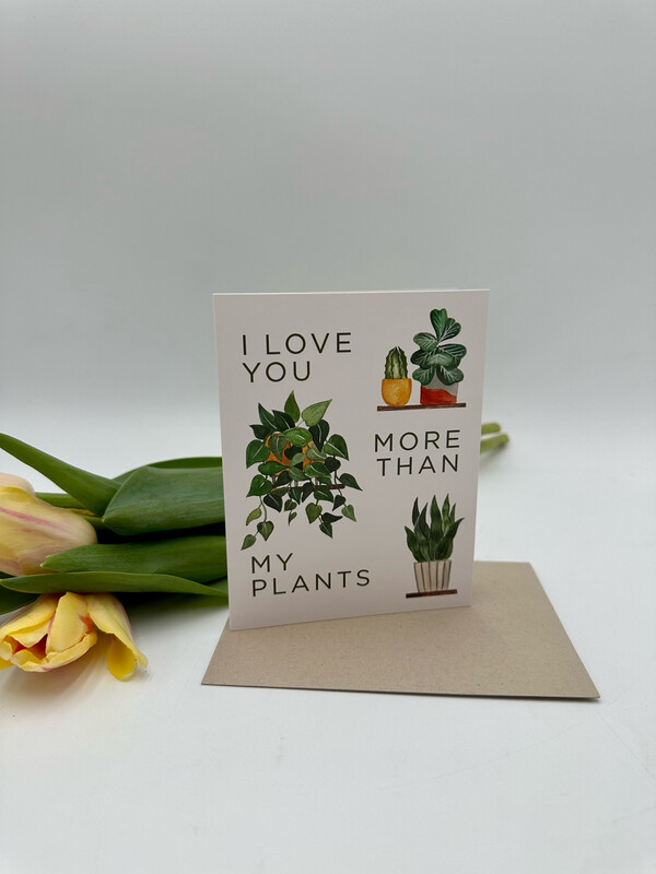MORE THAN MY PLANTS GREETING CARD