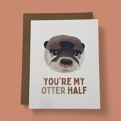 "YOU'RE MY OTTER HALF" GREETING CARD