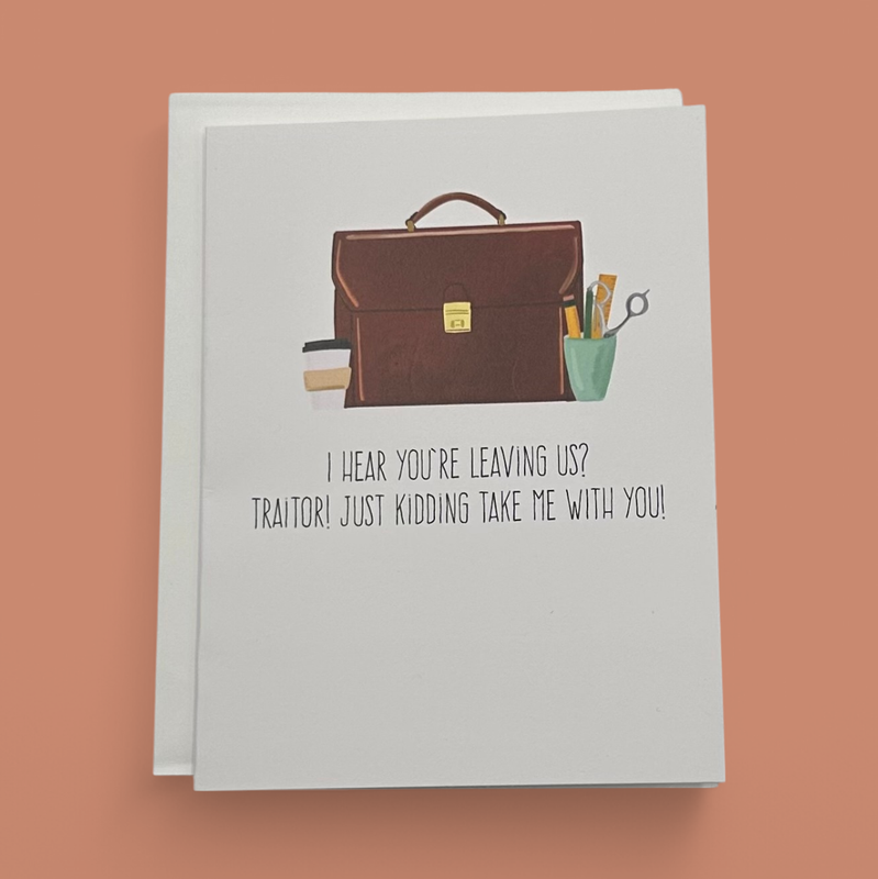 I HERE YOU'RE LEAVING US! TRAITOR! GREETING CARD