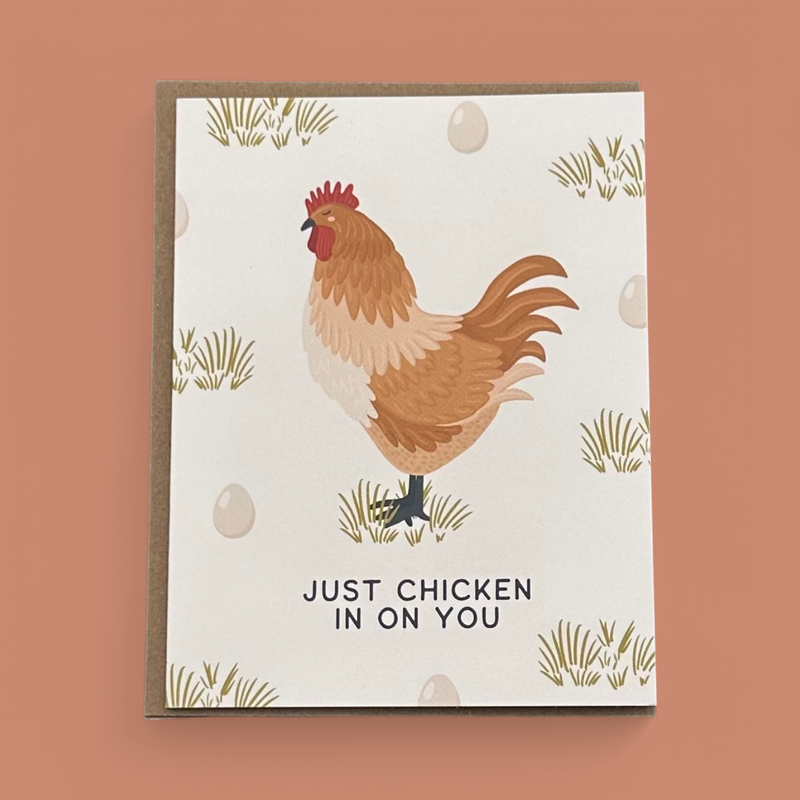 "JUST CHICKEN IN ON YOU" GREETING CARD