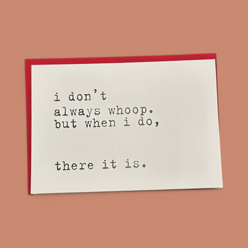 I DON'T ALWAYS WHOOP GREETING CARD