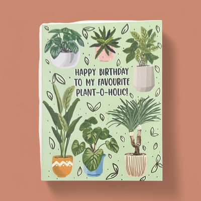 HAPPY BIRTHDAY TO MY FAVOURITE PLANT-O-HOLIC GREETING CARD