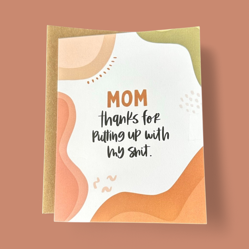 "THANKS FOR PUTTING UP WITH MY SHIT" GREETING CARD