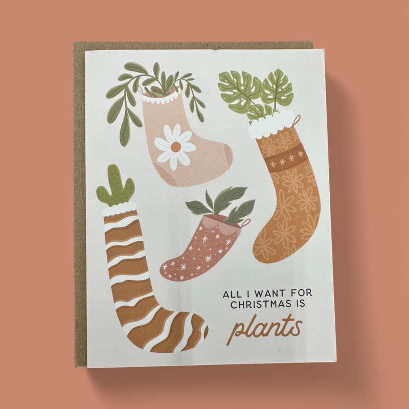 "ALL I WANT IS PLANTS" GREETING CARD