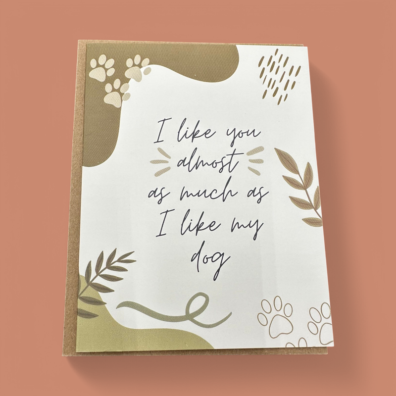 "I LIKE YOU ALMOST AS MUCH AS MY DOG" GREETING CARD