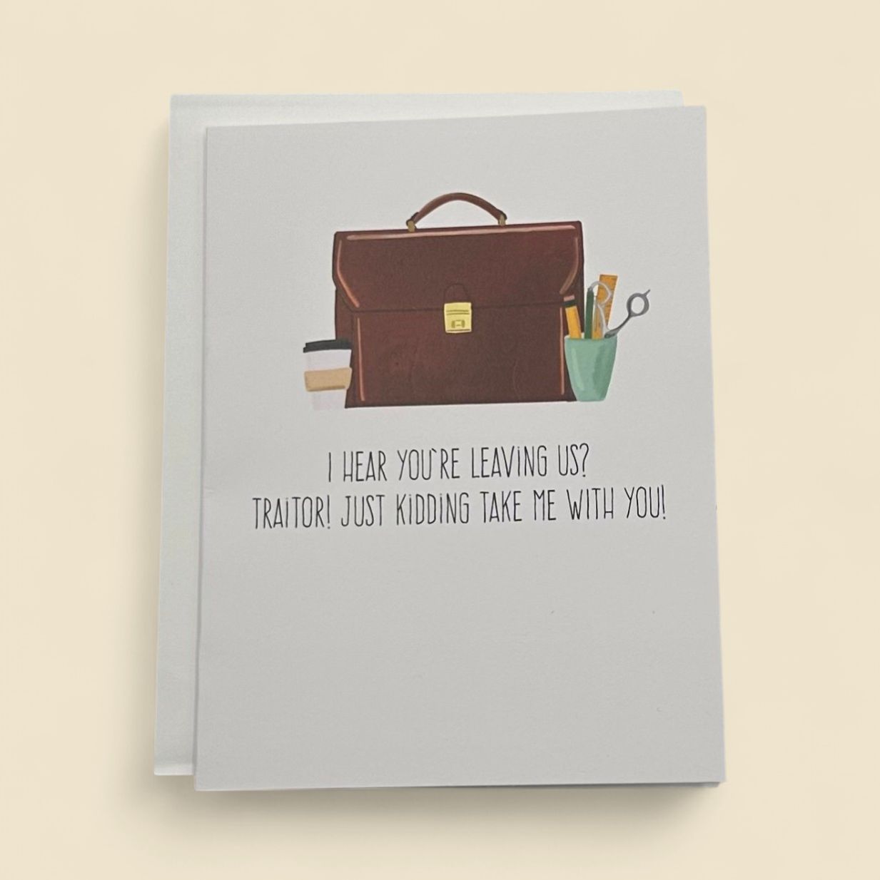 I HERE YOU'RE LEAVING US! TRAITOR! GREETING CARD