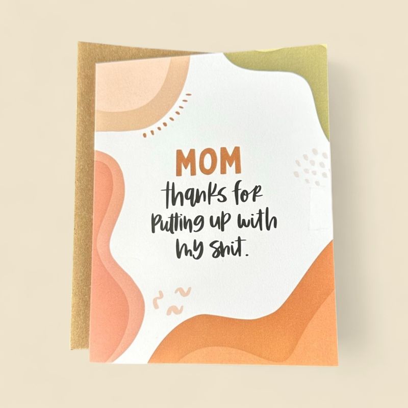 THANKS FOR PUTTING UP WITH MY SHIT GREETING CARD