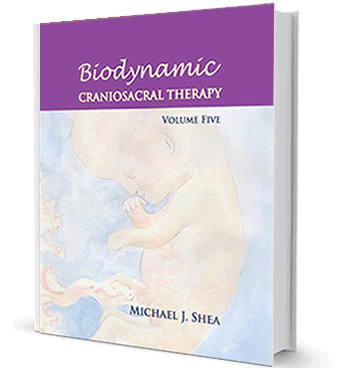 Biodynamic Craniosacral Therapy, Volume Five