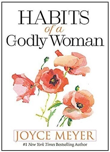 Habits of a Godly Woman by Joyce Meyer