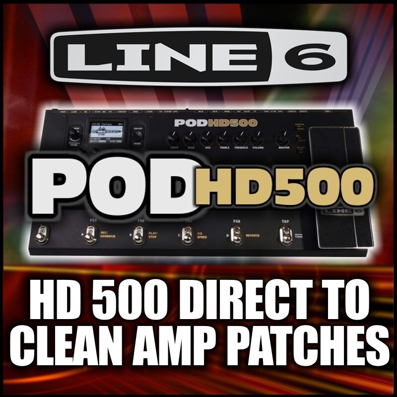 Pod HD-500 Direct to Clean Amp Patches