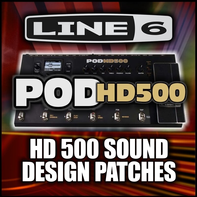 Pod HD-500 Sound Design Custom Patches