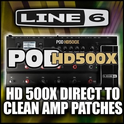 Pod HD-500X Direct to Clean Amp Patches