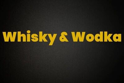 Whisky & Wodka