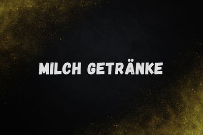 Milchgetränke
