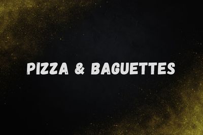 Pizza & Baguettes