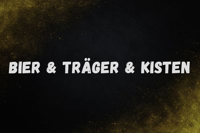 Bier & Träger & Kisten