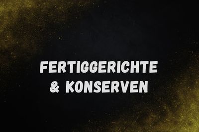 Fertiggerichte & Konserven
