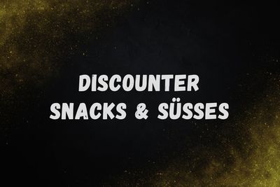 Discounter Snacks & Süßes