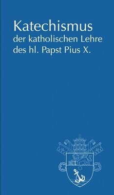 ​Katechismus der katholischen Lehre des hl. Papst Pius X.