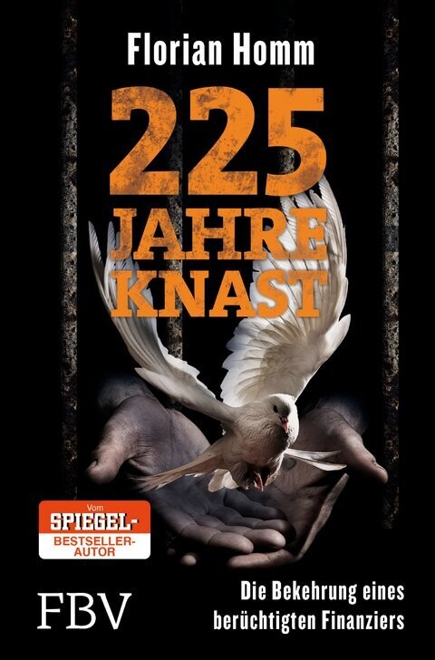 "225 Jahre Knast: Die Bekehrung eines berüchtigten Finanziers" (Florian Homm)