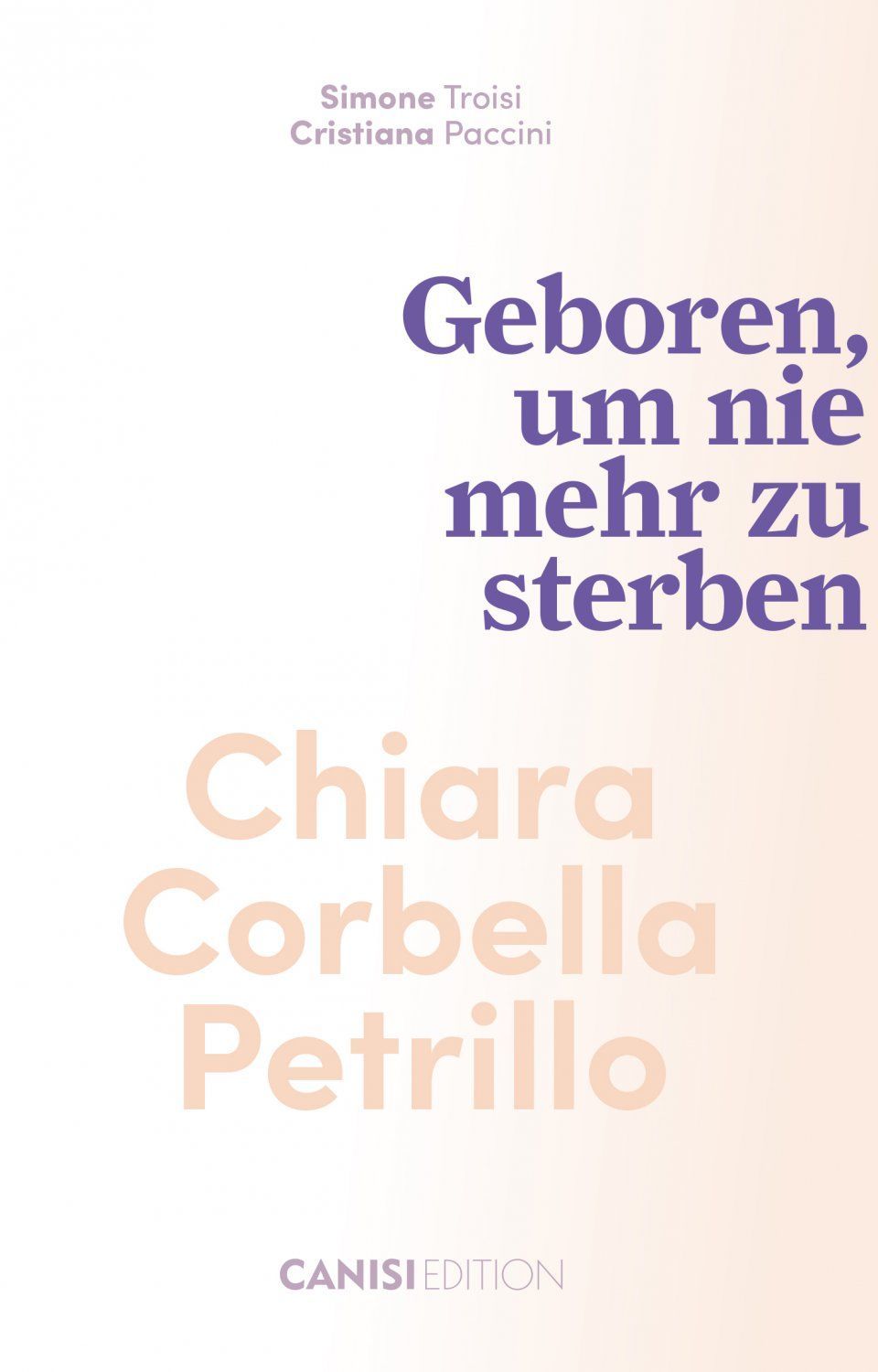 Chiara Corbella Petrillo - Geboren, um nie mehr zu sterben (Simone Troisi, Cristiana Paccini)
