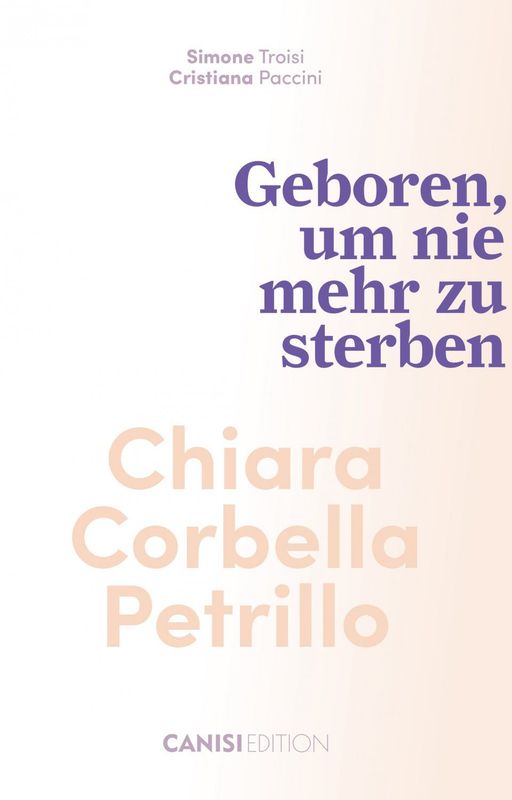 Chiara Corbella Petrillo - Geboren, um nie mehr zu sterben (Simone Troisi, Cristiana Paccini)