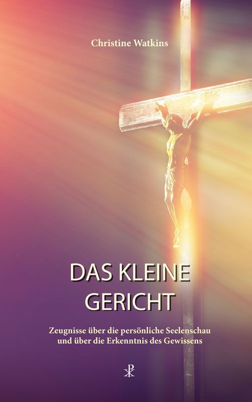Das kleine Gericht (Christine Watkins) - Zeugnisse über die persönliche Seelenschau und über die Erkenntnis des Gewissens