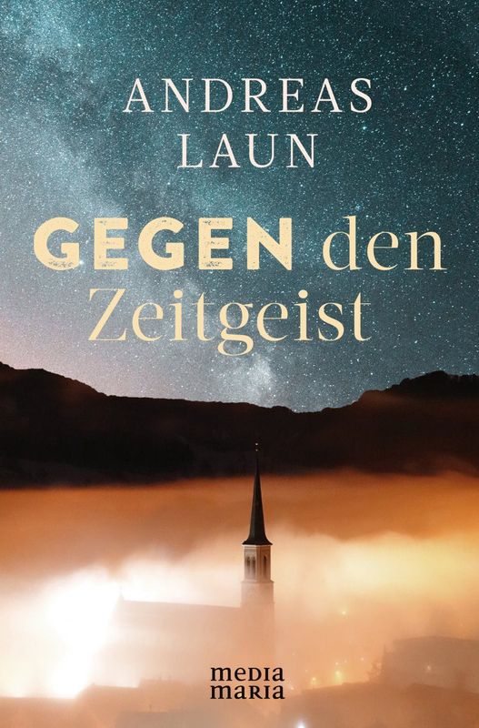 "Gegen den Zeitgeist" (Weihbischof Andreas Laun)