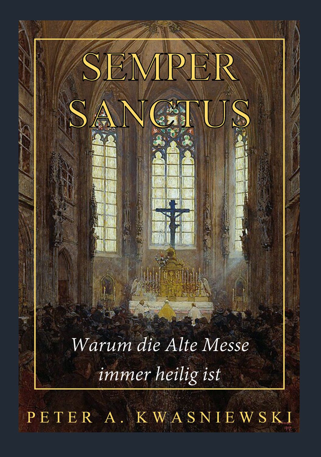 "Semper Sanctus" (Peter Kwasniewski)