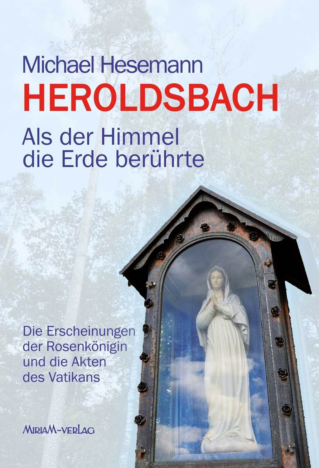 "Heroldsbach - Als der Himmel die Erde berührte" (Michael Hesemann)