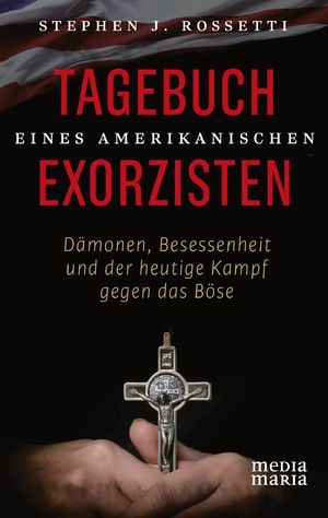 "Tagebuch eines amerikanischen Exorzisten" (Stephen J. Rosetti)
