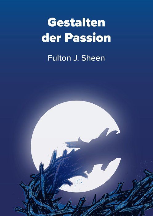 "Gestalten der Passion" (Fulton J. Sheen)