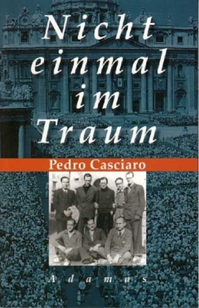 "Nicht einmal im Traum - Über den Gründer des Opus Dei" (Pedro Casciaro)