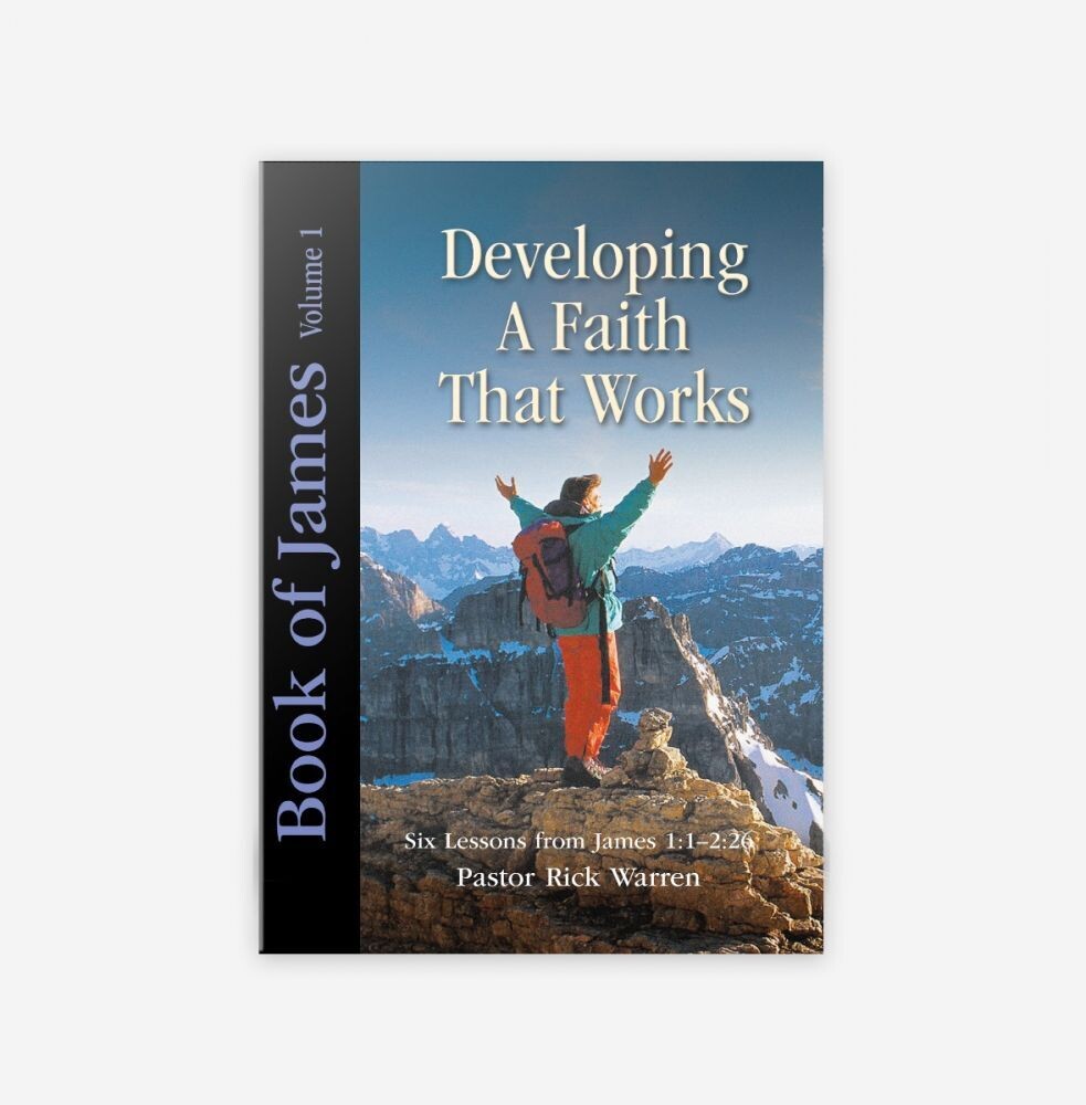 Developing a Faith that Works: James Vol. 1