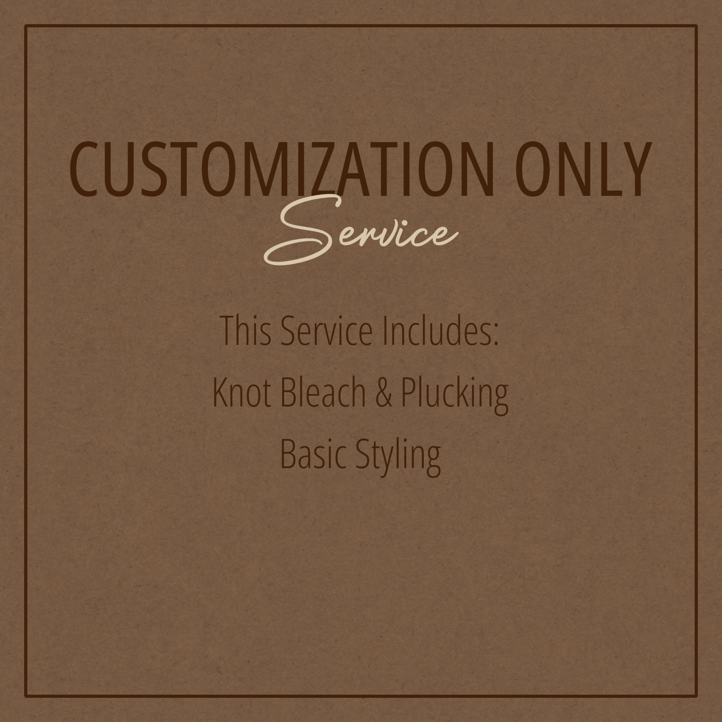 Customization Only