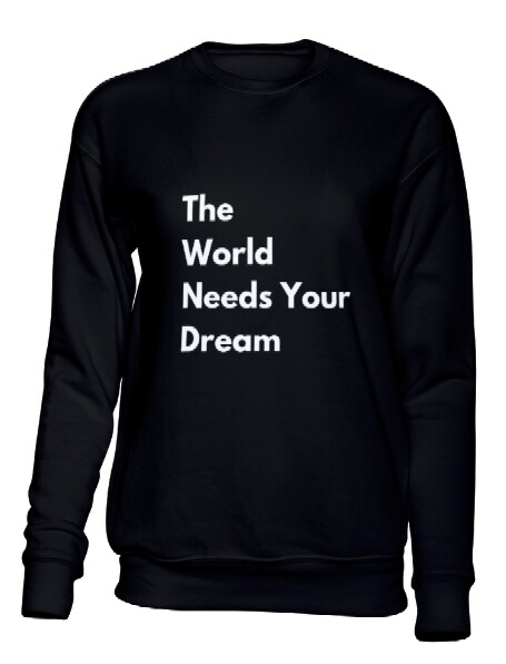 Youth THE WORLD NEEDS YOUR DREAM Sweatshirt